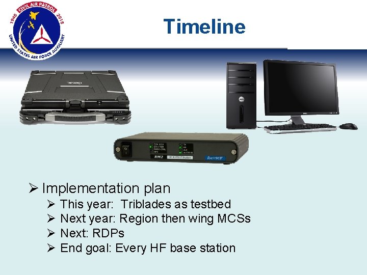 Timeline Ø Implementation plan Ø Ø This year: Triblades as testbed Next year: Region