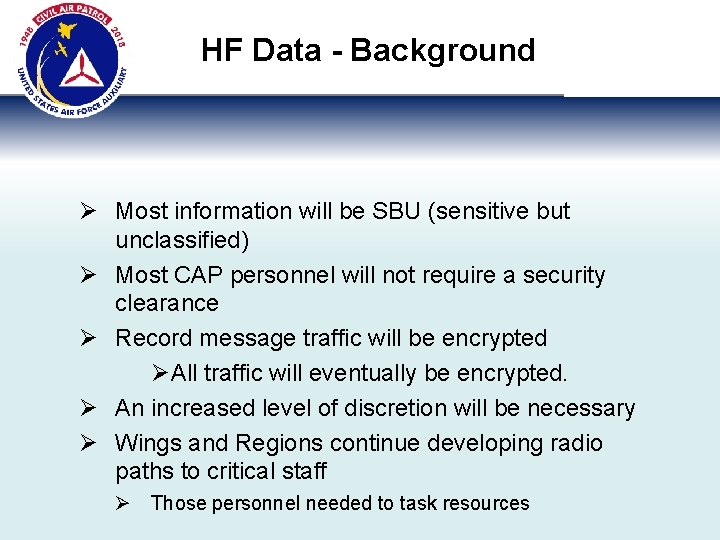 HF Data - Background Ø Most information will be SBU (sensitive but unclassified) Ø