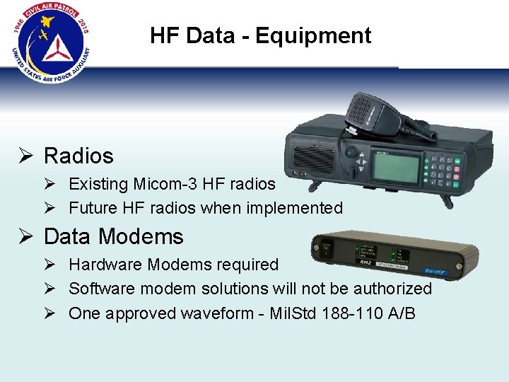 HF Data - Equipment Ø Radios Ø Existing Micom-3 HF radios Ø Future HF