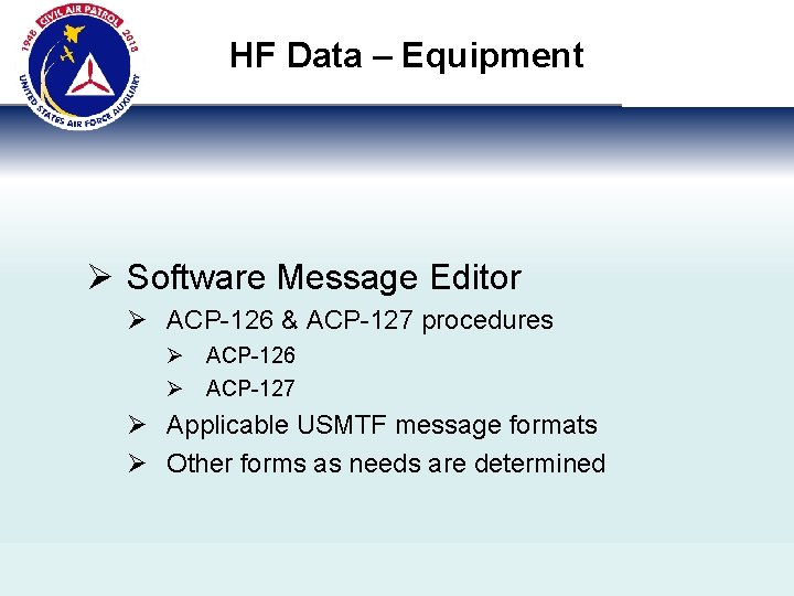 HF Data – Equipment Ø Software Message Editor Ø ACP-126 & ACP-127 procedures Ø