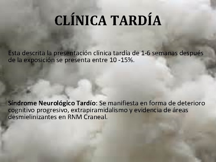 CLÍNICA TARDÍA Esta descrita la presentación clínica tardía de 1 -6 semanas después de