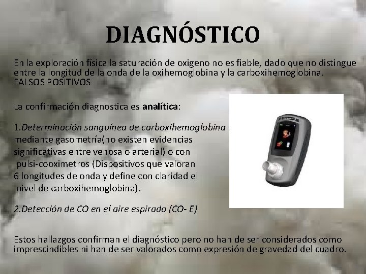 DIAGNÓSTICO En la exploración física la saturación de oxigeno no es fiable, dado que