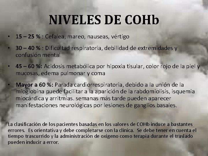 NIVELES DE COHb • 15 – 25 % : Cefalea, mareo, nauseas, vértigo •