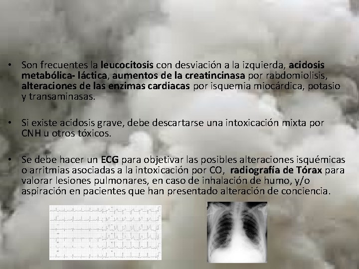  • Son frecuentes la leucocitosis con desviación a la izquierda, acidosis metabólica- láctica,