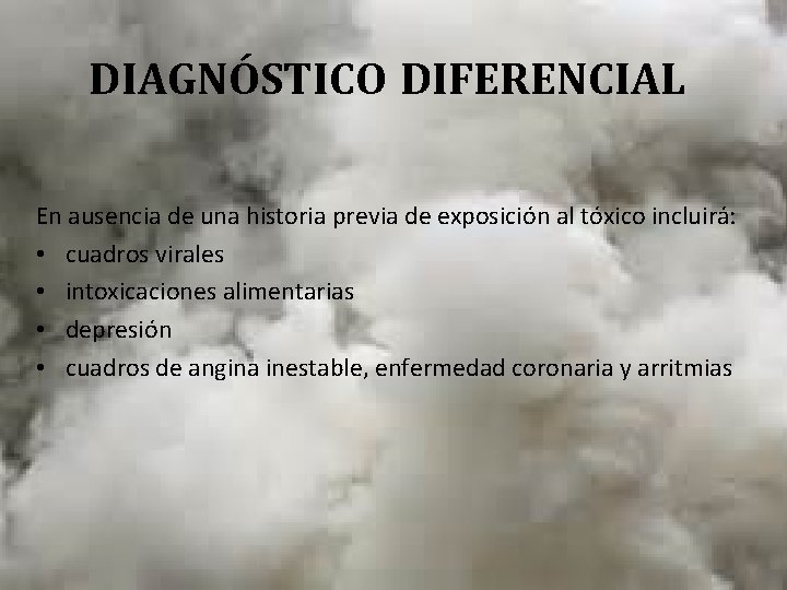 DIAGNÓSTICO DIFERENCIAL En ausencia de una historia previa de exposición al tóxico incluirá: •