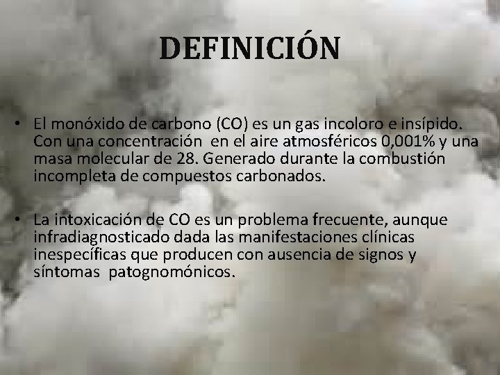 DEFINICIÓN • El monóxido de carbono (CO) es un gas incoloro e insípido. Con