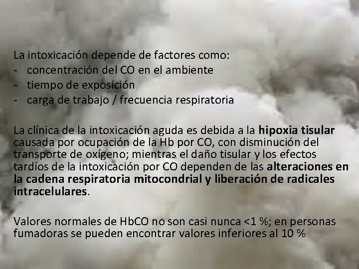 La intoxicación depende de factores como: - concentración del CO en el ambiente -