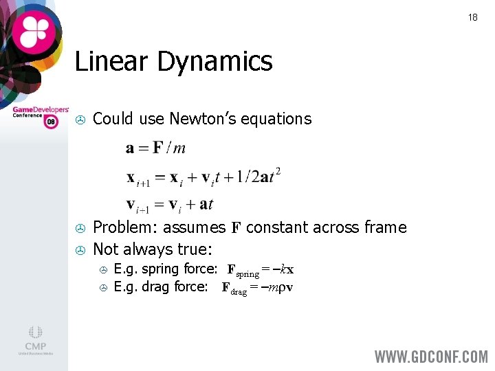 18 Linear Dynamics > Could use Newton’s equations > Problem: assumes F constant across