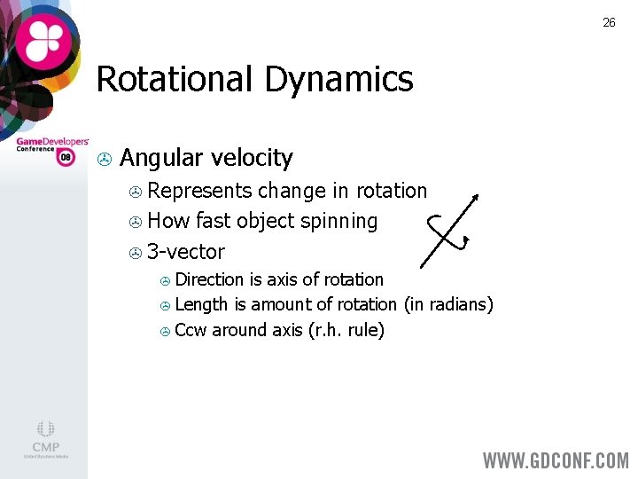 26 Rotational Dynamics > Angular velocity Represents change in rotation > How fast object 26 Rotational Dynamics > Angular velocity Represents change in rotation > How fast object