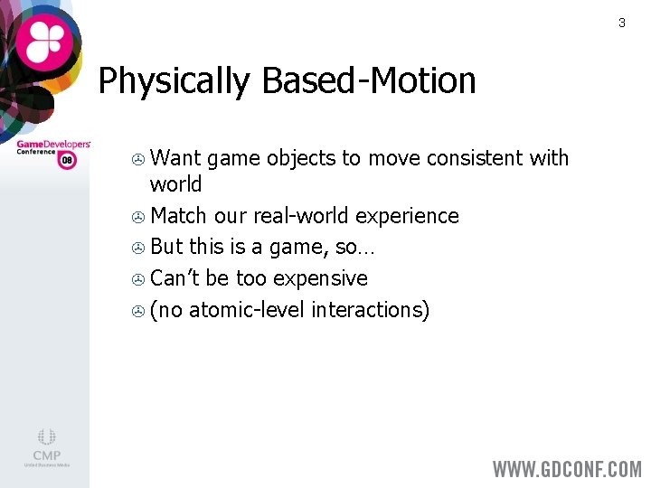 3 Physically Based-Motion Want game objects to move consistent with world > Match our 3 Physically Based-Motion Want game objects to move consistent with world > Match our