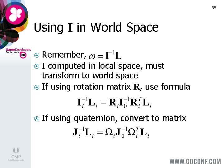 38 Using I in World Space Remember, > I computed in local space, must