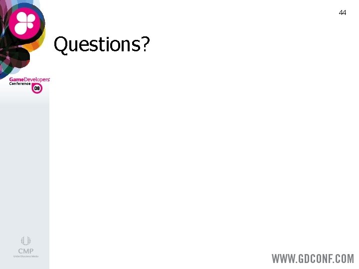 44 Questions? 44 Questions?