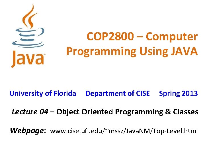 COP 2800 – Computer Programming Using JAVA University of Florida Department of CISE Spring