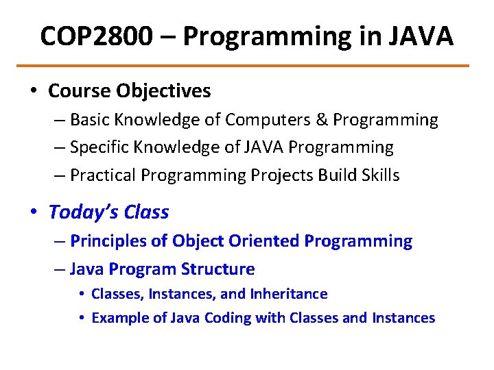 COP 2800 – Programming in JAVA • Course Objectives – Basic Knowledge of Computers