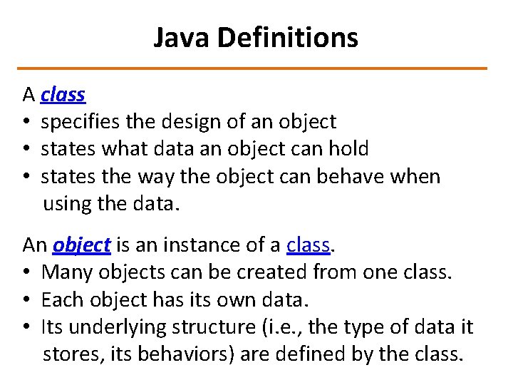 Java Definitions A class • specifies the design of an object • states what