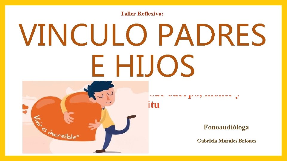 Taller Reflexivo: VINCULO PADRES E HIJOS Creando una formación desde cuerpo, mente y espíritu