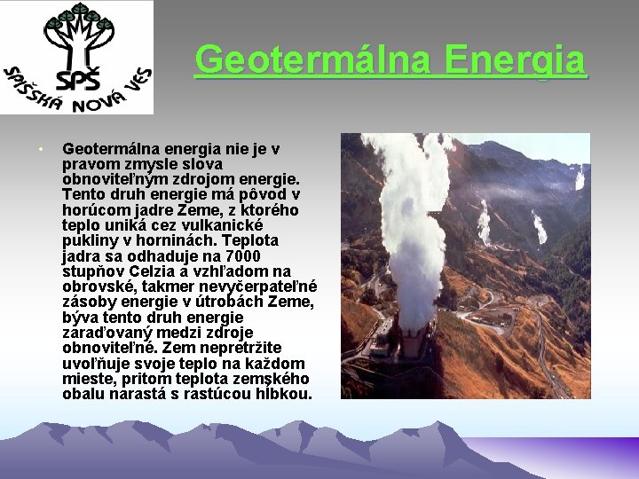 Geotermálna Energia • Geotermálna energia nie je v pravom zmysle slova obnoviteľným zdrojom energie.