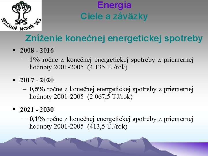 Energia Ciele a záväzky Zníženie konečnej energetickej spotreby § 2008 - 2016 - 1%