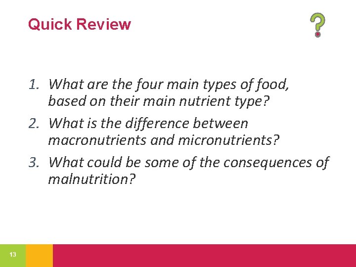Quick Review 1. What are the four main types of food, based on their