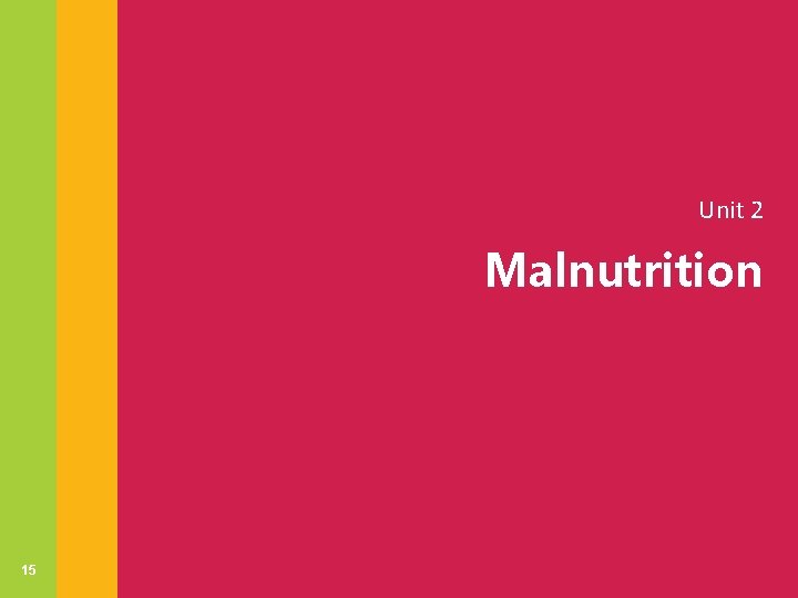 Unit 2 Malnutrition 15 