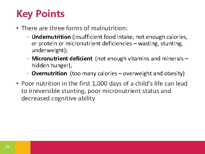 Key Points • There are three forms of malnutrition: − Undernutrition (insufficient food intake,