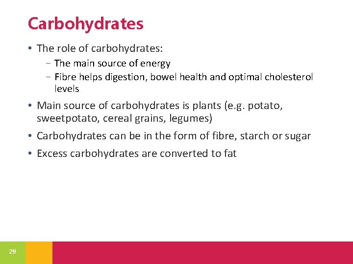 Carbohydrates • The role of carbohydrates: − The main source of energy − Fibre