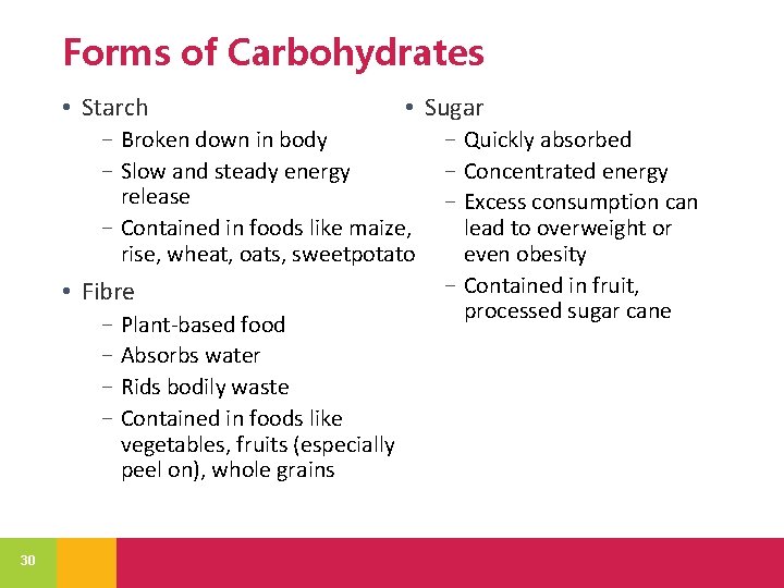 Forms of Carbohydrates • Starch • Sugar − Broken down in body − Slow