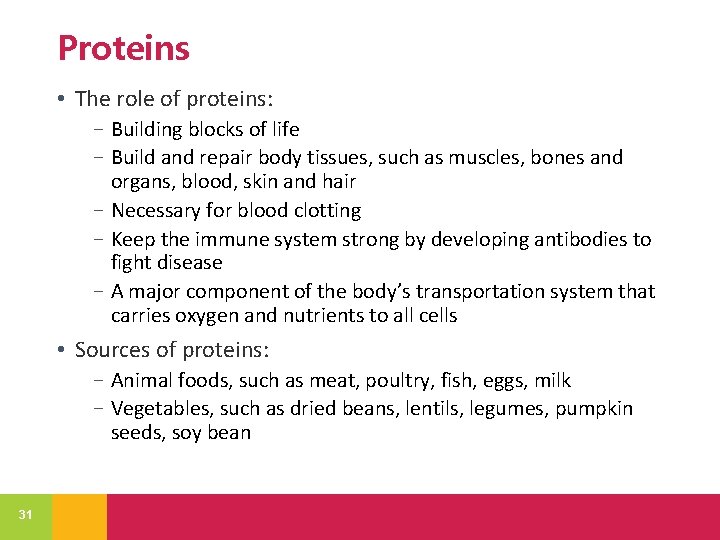 Proteins • The role of proteins: − Building blocks of life − Build and