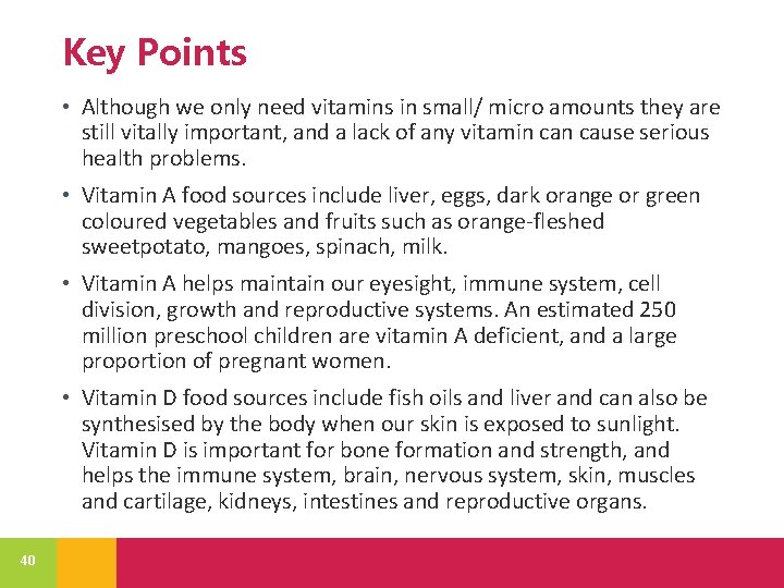 Key Points • Although we only need vitamins in small/ micro amounts they are