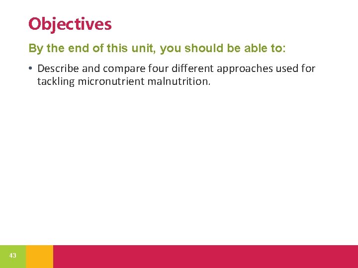 Objectives By the end of this unit, you should be able to: • Describe