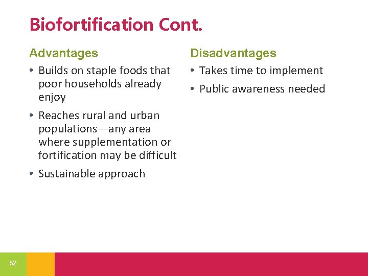 Biofortification Cont. Advantages • Builds on staple foods that poor households already enjoy •