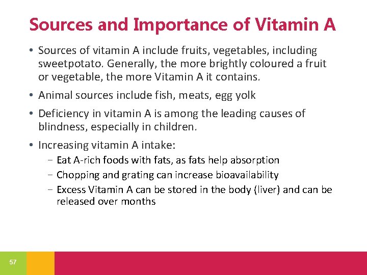 Sources and Importance of Vitamin A • Sources of vitamin A include fruits, vegetables,