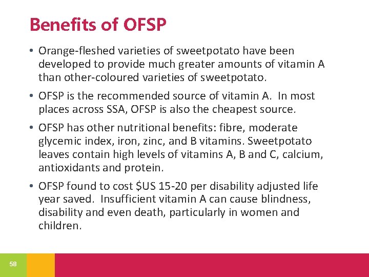 Benefits of OFSP • Orange-fleshed varieties of sweetpotato have been developed to provide much