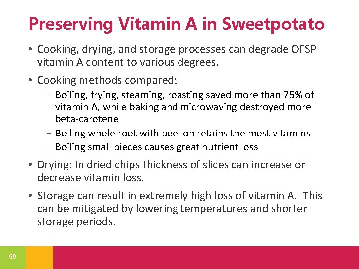 Preserving Vitamin A in Sweetpotato • Cooking, drying, and storage processes can degrade OFSP