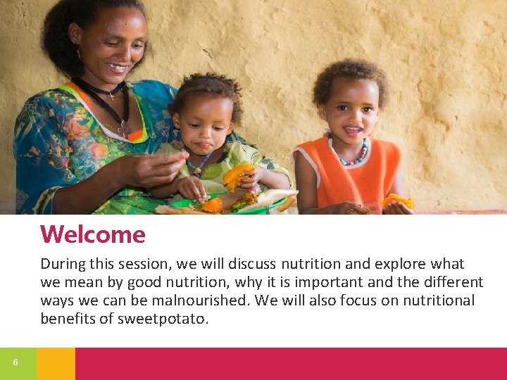 Welcome During this session, we will discuss nutrition and explore what we mean by