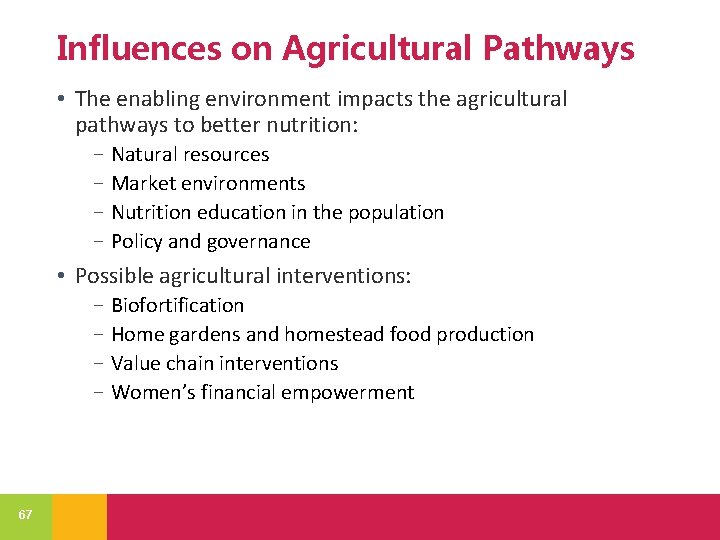 Influences on Agricultural Pathways • The enabling environment impacts the agricultural pathways to better