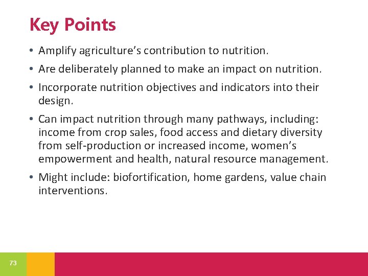 Key Points • Amplify agriculture’s contribution to nutrition. • Are deliberately planned to make