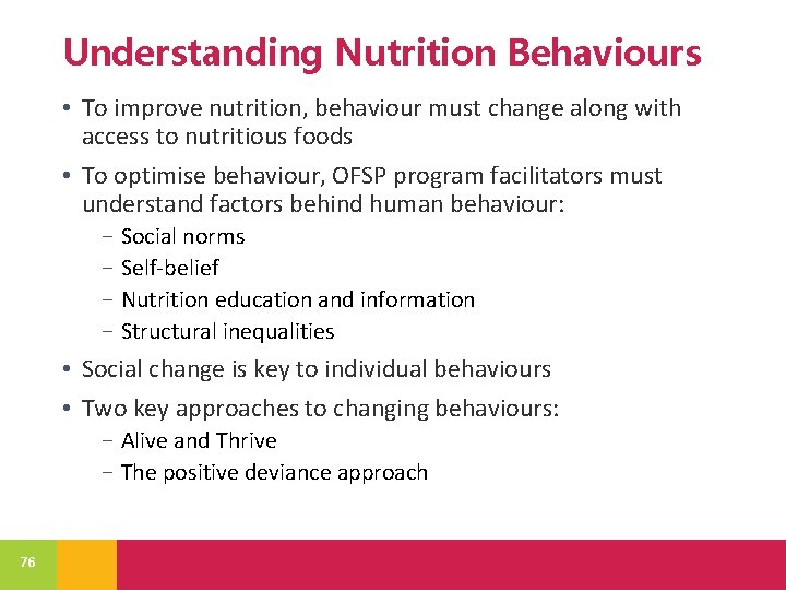 Understanding Nutrition Behaviours • To improve nutrition, behaviour must change along with access to