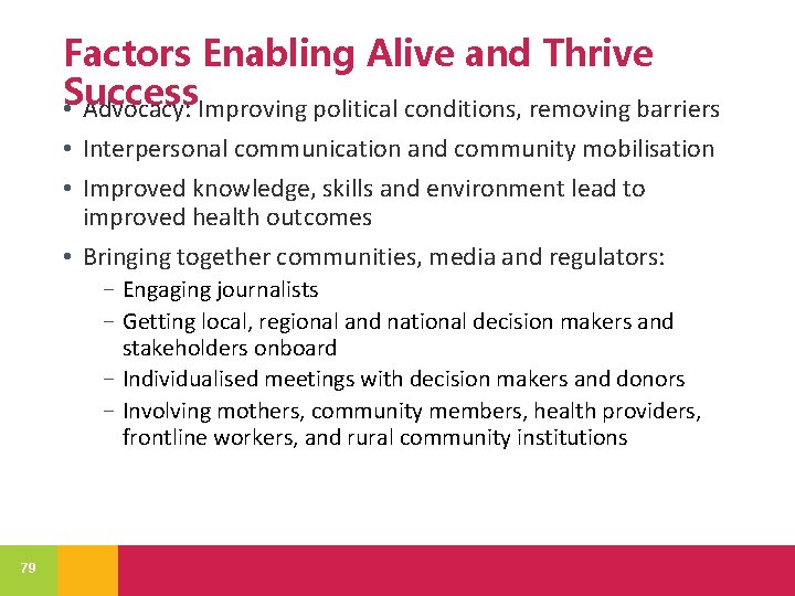 Factors Enabling Alive and Thrive Success • Advocacy: Improving political conditions, removing barriers •