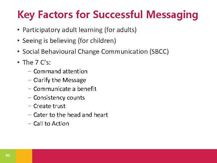 Key Factors for Successful Messaging • • Participatory adult learning (for adults) Seeing is