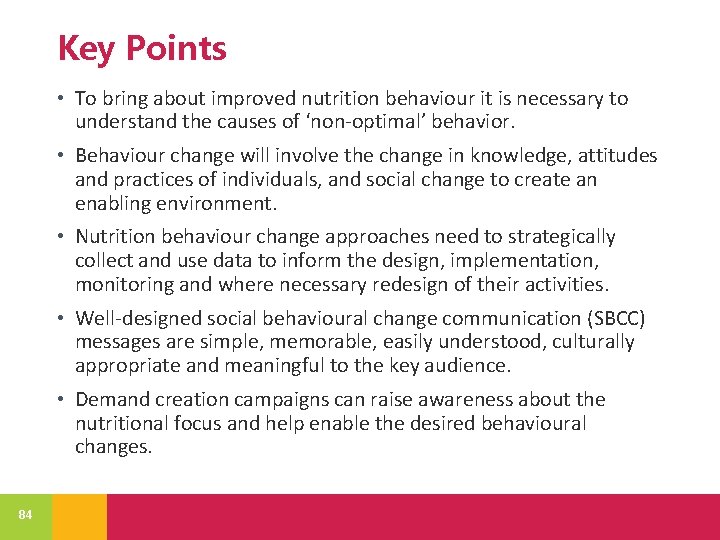 Key Points • To bring about improved nutrition behaviour it is necessary to understand