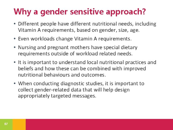 Why a gender sensitive approach? • Different people have different nutritional needs, including Vitamin