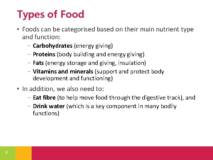 Types of Food • Foods can be categorised based on their main nutrient type