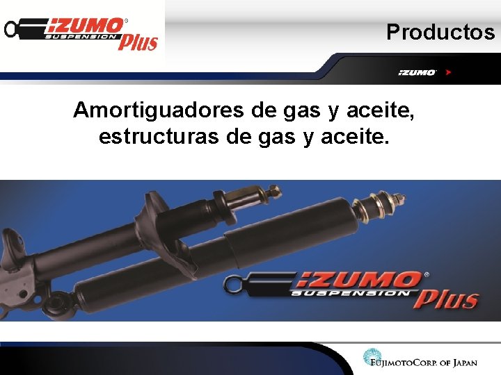 Productos Amortiguadores de gas y aceite, estructuras de gas y aceite. Productos Amortiguadores de gas y aceite, estructuras de gas y aceite.