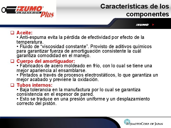 Características de los componentes q Aceite: • Anti-espuma evita la pérdida de efectividad por Características de los componentes q Aceite: • Anti-espuma evita la pérdida de efectividad por