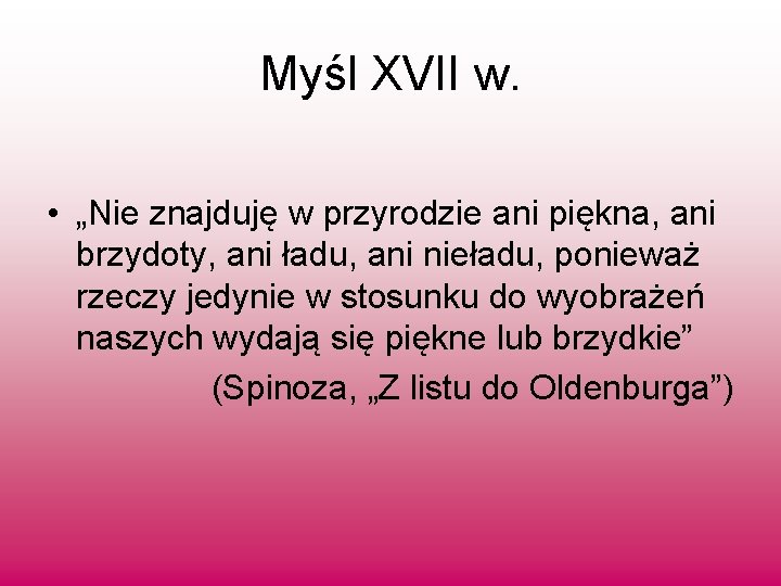 Myśl XVII w. • „Nie znajduję w przyrodzie ani piękna, ani brzydoty, ani ładu,