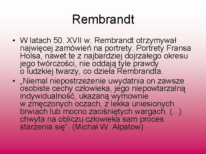 Rembrandt • W latach 50. XVII w. Rembrandt otrzymywał najwięcej zamówień na portrety. Portrety