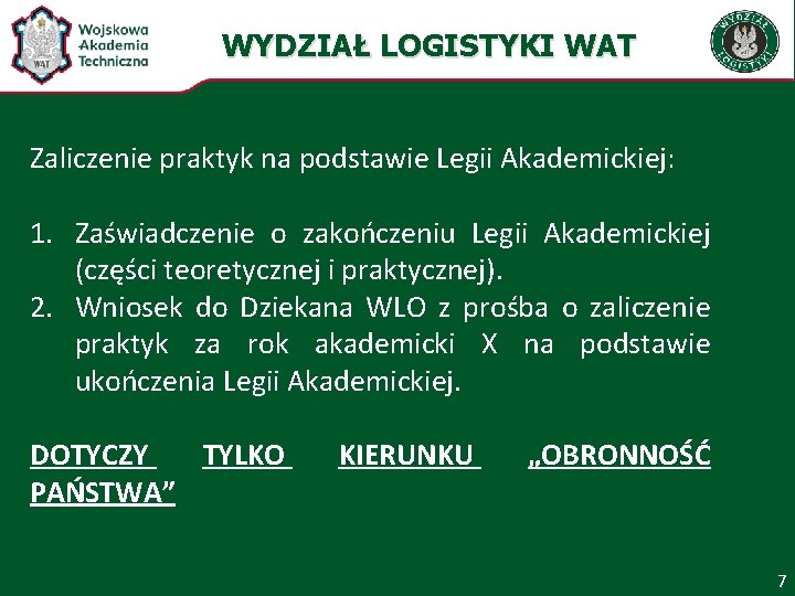 WYDZIAŁ LOGISTYKI WAT Zaliczenie praktyk na podstawie Legii Akademickiej: 1. Zaświadczenie o zakończeniu Legii