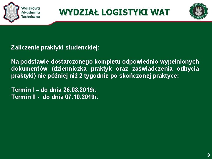 WYDZIAŁ LOGISTYKI WAT Zaliczenie praktyki studenckiej: Na podstawie dostarczonego kompletu odpowiednio wypełnionych dokumentów (dzienniczka