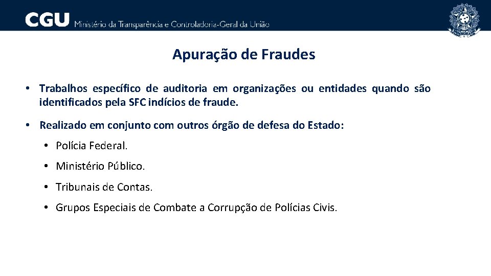 Apuração de Fraudes • Trabalhos específico de auditoria em organizações ou entidades quando são